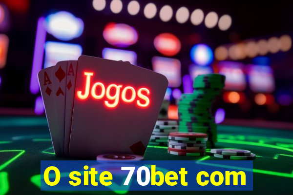 O site 70bet com